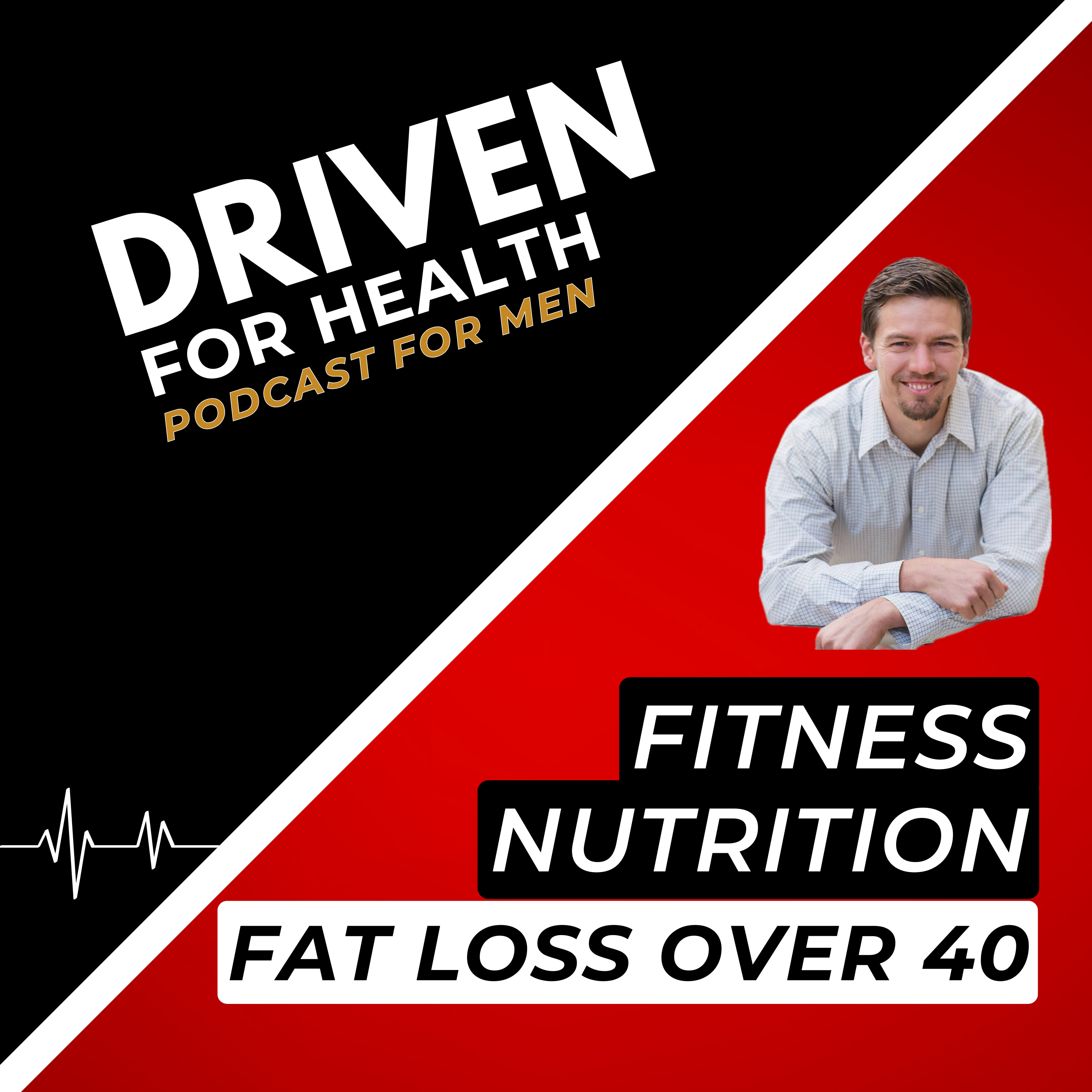Weight Loss and Nutrition for Men Over 40: Driven For Health